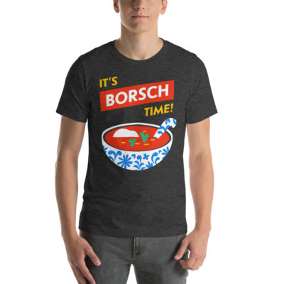 It is borsch time t-shirt